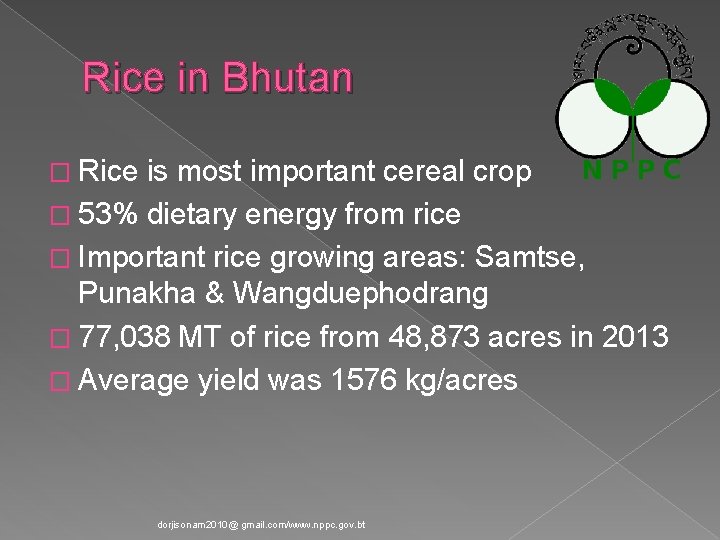 Rice in Bhutan � Rice is most important cereal crop � 53% dietary energy