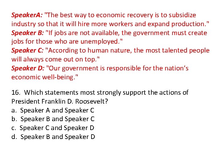 Speaker. A: "The best way to economic recovery is to subsidize industry so that