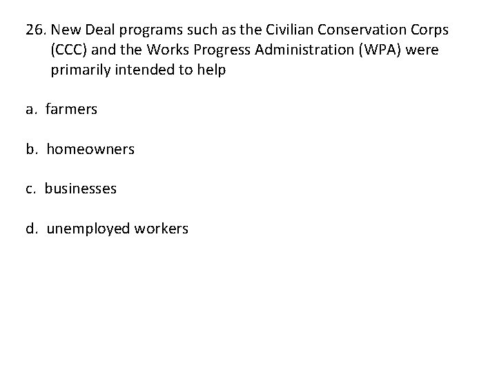 26. New Deal programs such as the Civilian Conservation Corps (CCC) and the Works