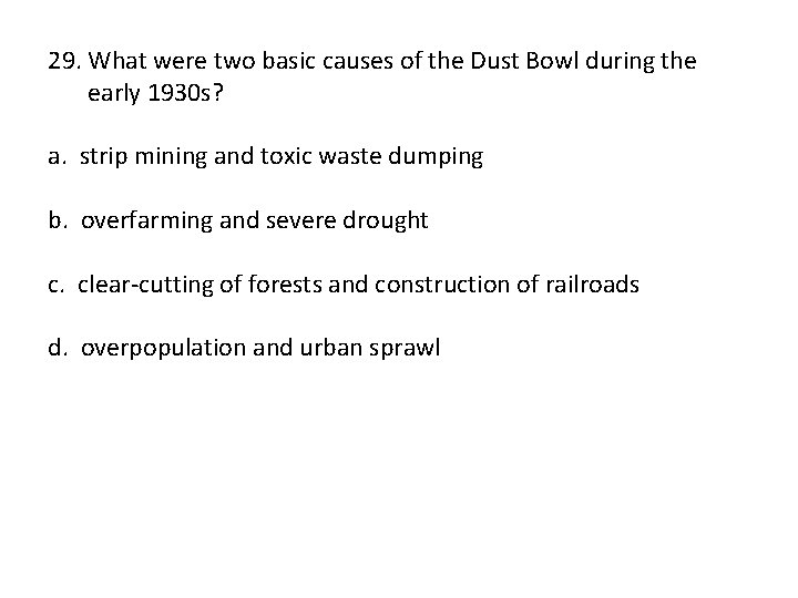 29. What were two basic causes of the Dust Bowl during the early 1930