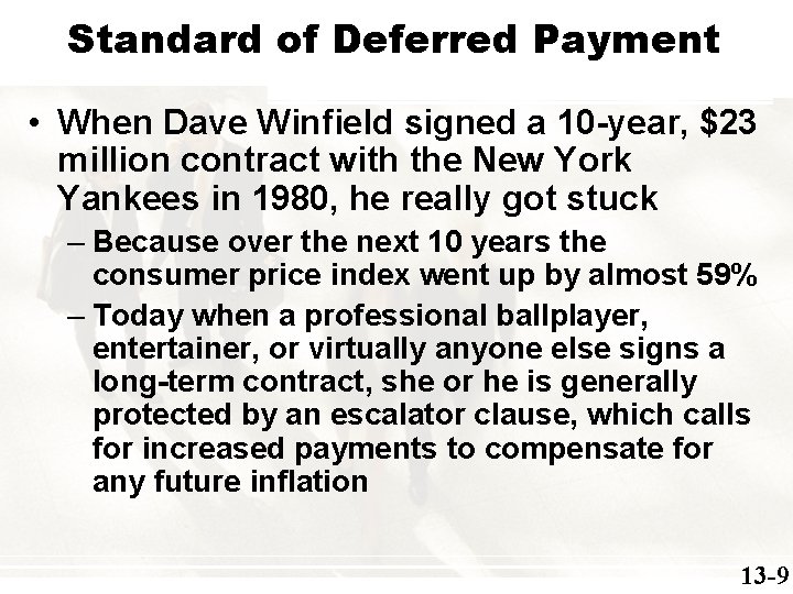Standard of Deferred Payment • When Dave Winfield signed a 10 -year, $23 million