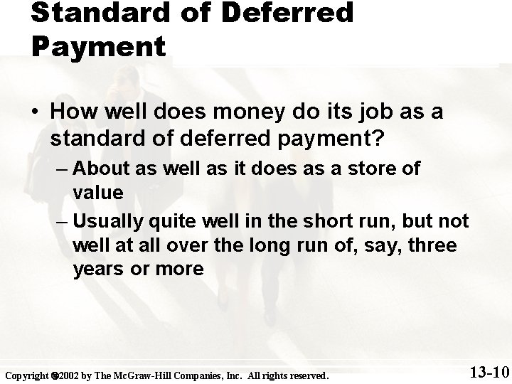 Standard of Deferred Payment • How well does money do its job as a