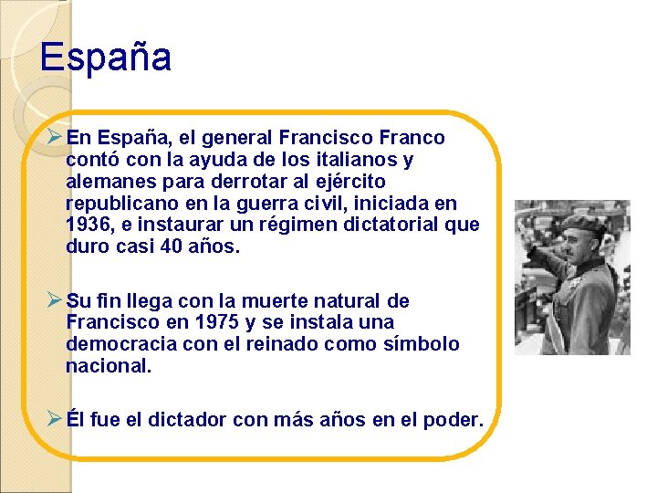 España Ø En España, el general Francisco Franco contó con la ayuda de los