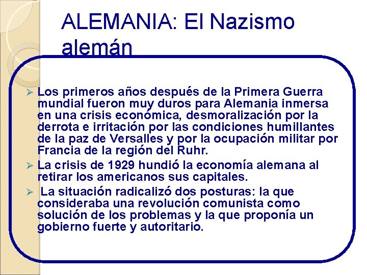 ALEMANIA: El Nazismo alemán Los primeros años después de la Primera Guerra mundial fueron