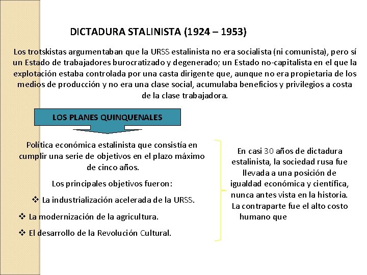 DICTADURA STALINISTA (1924 – 1953) Los trotskistas argumentaban que la URSS estalinista no era