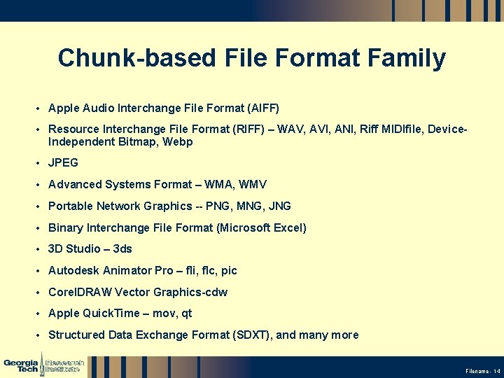 Chunk-based File Format Family • Apple Audio Interchange File Format (AIFF) • Resource Interchange