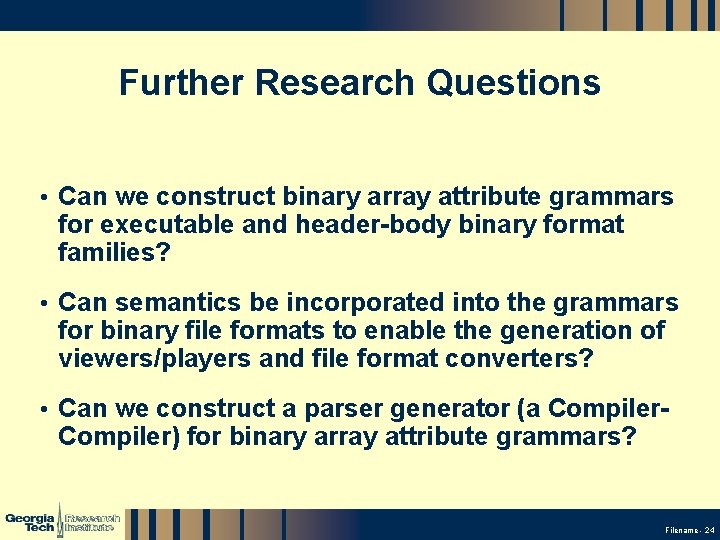 Further Research Questions • Can we construct binary array attribute grammars for executable and