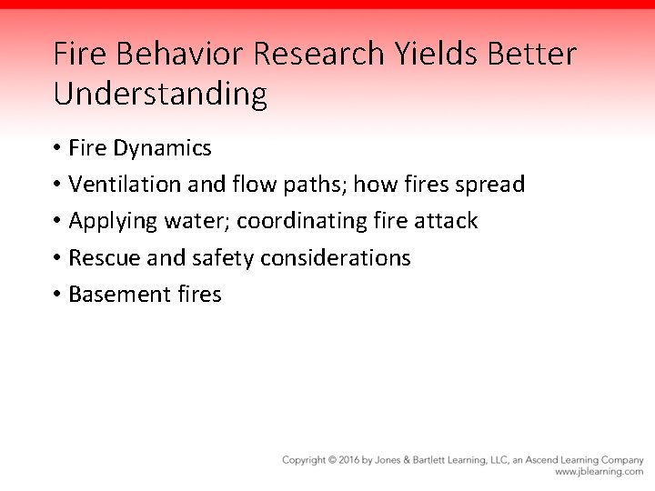 Fire Behavior Research Yields Better Understanding • Fire Dynamics • Ventilation and flow paths;