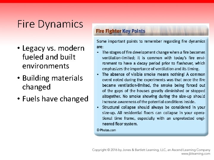 Fire Dynamics • Legacy vs. modern fueled and built environments • Building materials changed
