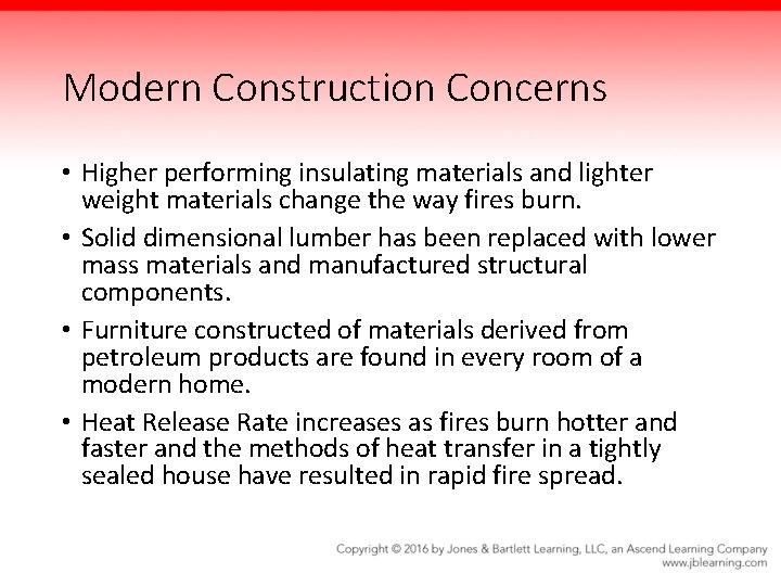 Modern Construction Concerns • Higher performing insulating materials and lighter weight materials change the