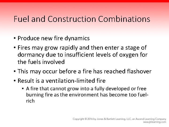 Fuel and Construction Combinations • Produce new fire dynamics • Fires may grow rapidly