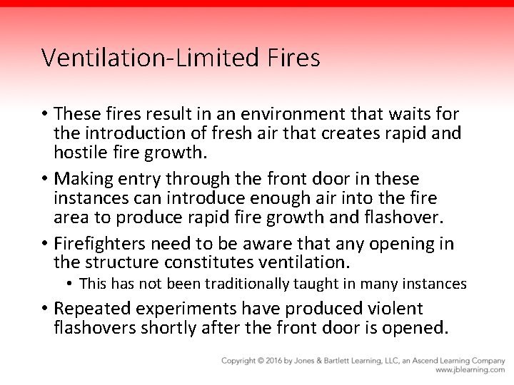 Ventilation-Limited Fires • These fires result in an environment that waits for the introduction