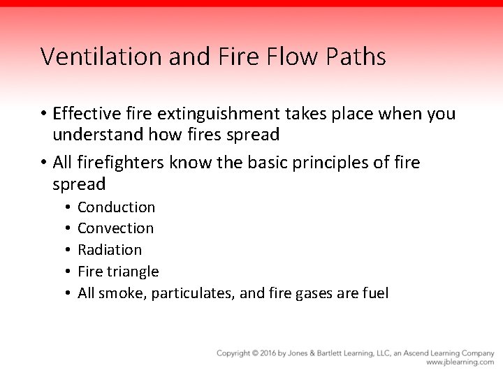 Ventilation and Fire Flow Paths • Effective fire extinguishment takes place when you understand