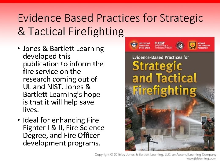Evidence Based Practices for Strategic & Tactical Firefighting • Jones & Bartlett Learning developed