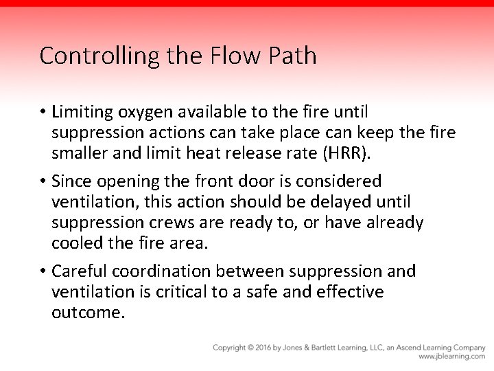 Controlling the Flow Path • Limiting oxygen available to the fire until suppression actions