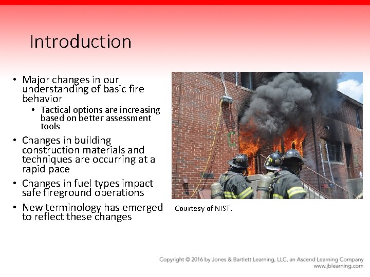 Introduction • Major changes in our understanding of basic fire behavior • Tactical options