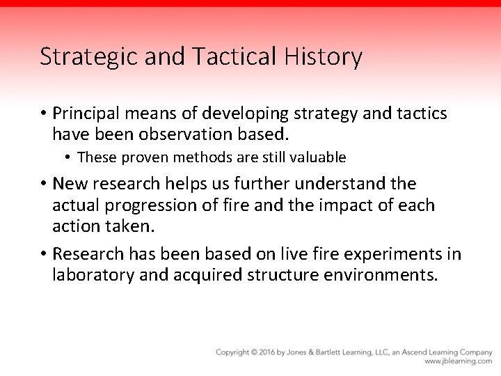 Strategic and Tactical History • Principal means of developing strategy and tactics have been