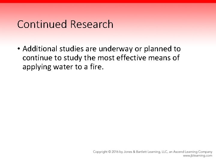 Continued Research • Additional studies are underway or planned to continue to study the