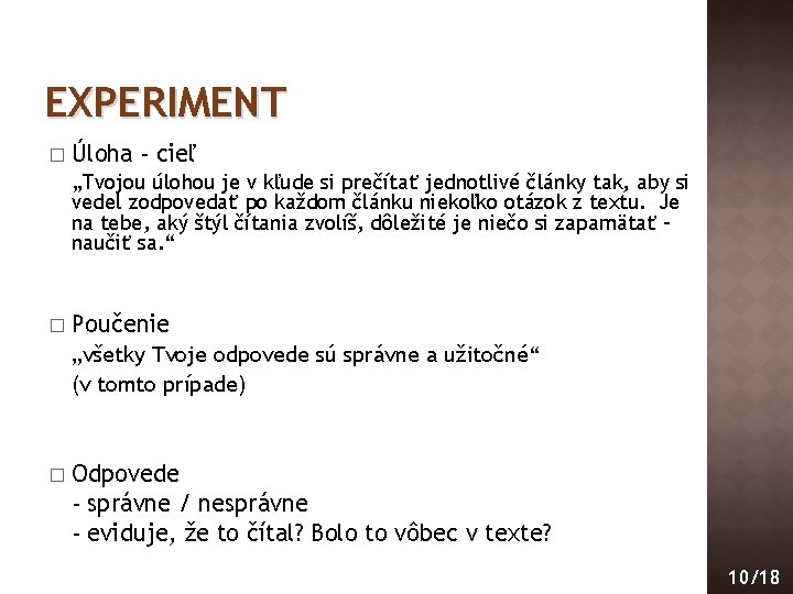 EXPERIMENT � Úloha - cieľ „Tvojou úlohou je v kľude si prečítať jednotlivé články