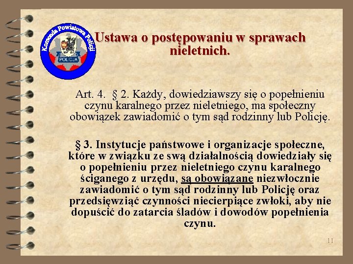 Ustawa o postępowaniu w sprawach nieletnich. Art. 4. § 2. Każdy, dowiedziawszy się o