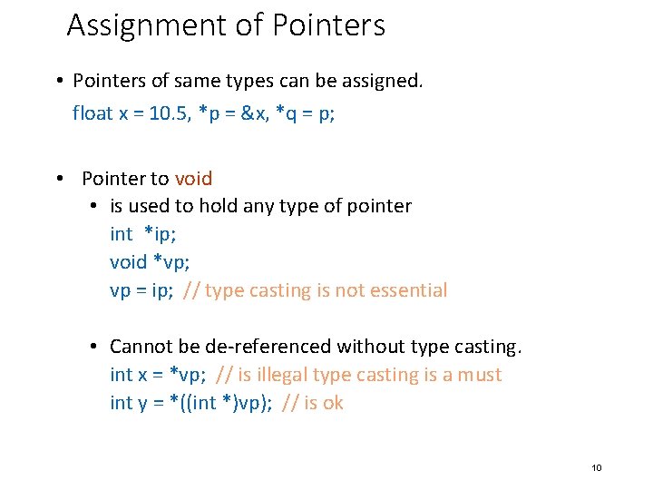 Assignment of Pointers • Pointers of same types can be assigned. float x =