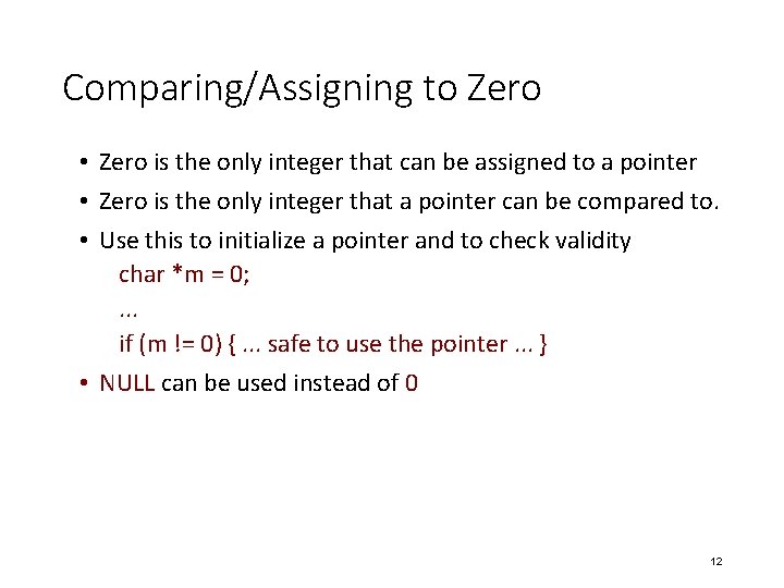 Comparing/Assigning to Zero • Zero is the only integer that can be assigned to