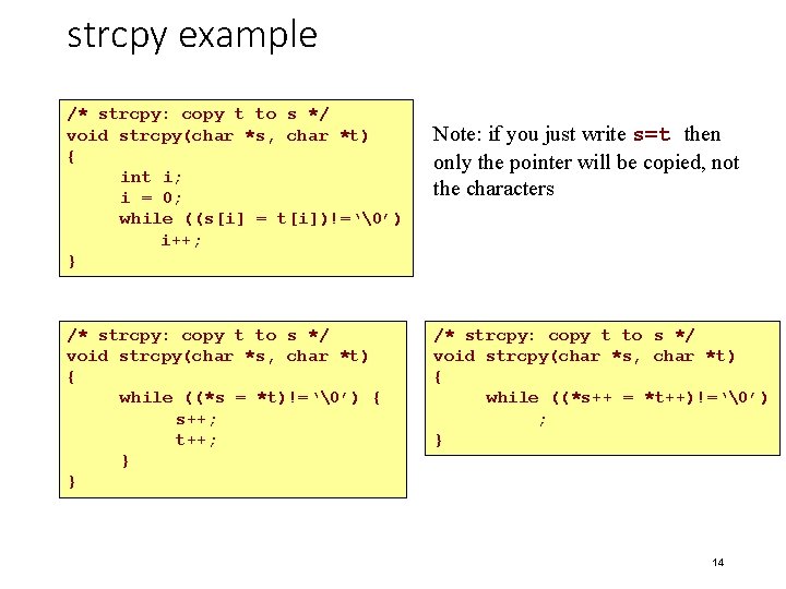 strcpy example /* strcpy: copy t to s */ void strcpy(char *s, char *t)