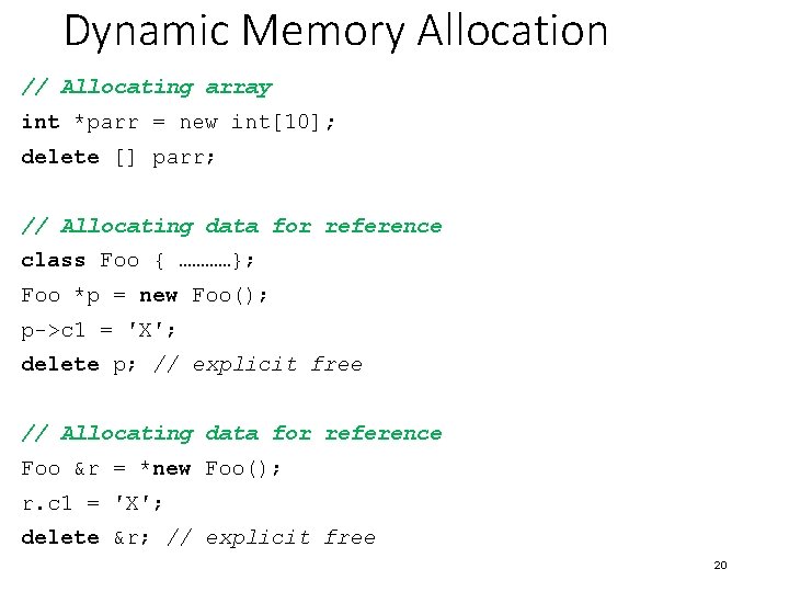 Dynamic Memory Allocation // Allocating array int *parr = new int[10]; delete [] parr;