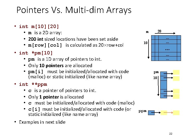 Pointers Vs. Multi-dim Arrays • int m[10][20] • m is a 2 D array: