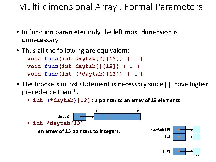 Multi-dimensional Array : Formal Parameters • In function parameter only the left most dimension