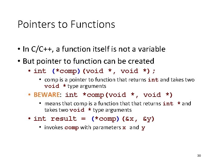 Pointers to Functions • In C/C++, a function itself is not a variable •