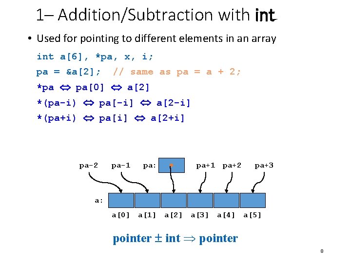 1– Addition/Subtraction with int • Used for pointing to different elements in an array