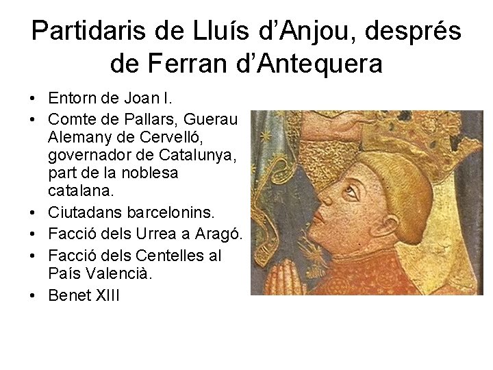 Partidaris de Lluís d’Anjou, després de Ferran d’Antequera • Entorn de Joan I. •