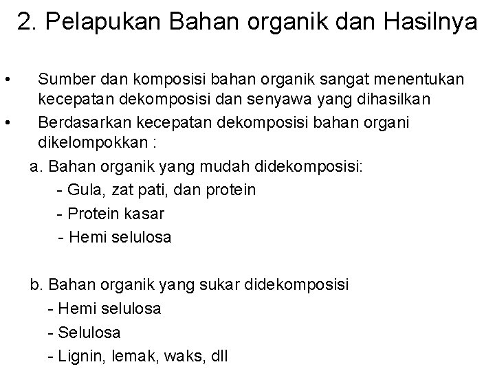 2. Pelapukan Bahan organik dan Hasilnya • • Sumber dan komposisi bahan organik sangat