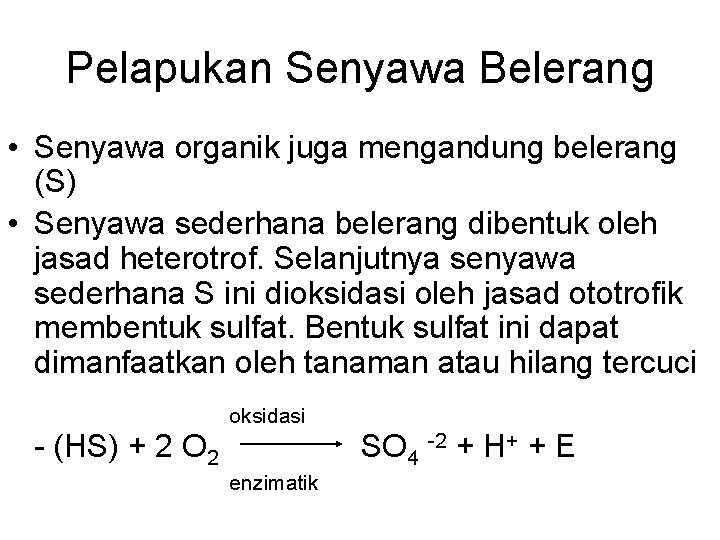 Pelapukan Senyawa Belerang • Senyawa organik juga mengandung belerang (S) • Senyawa sederhana belerang