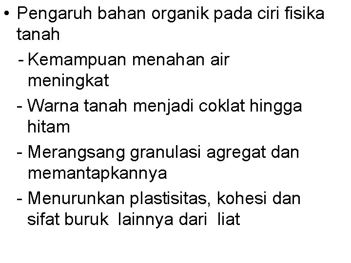  • Pengaruh bahan organik pada ciri fisika tanah - Kemampuan menahan air meningkat