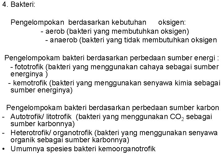 4. Bakteri: Pengelompokan berdasarkan kebutuhan oksigen: - aerob (bakteri yang membutuhkan oksigen) - anaerob