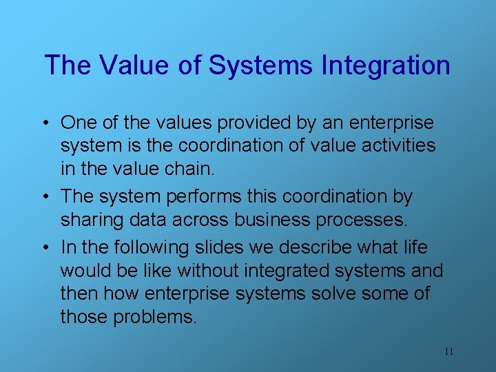 The Value of Systems Integration • One of the values provided by an enterprise