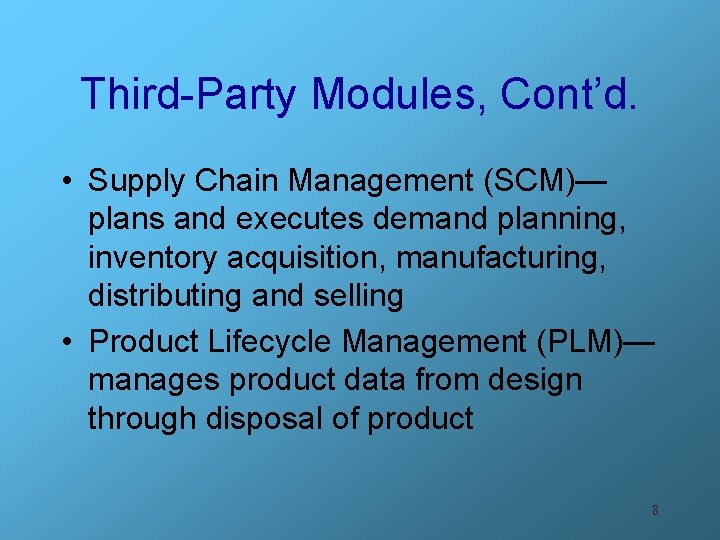 Third-Party Modules, Cont’d. • Supply Chain Management (SCM)— plans and executes demand planning, inventory