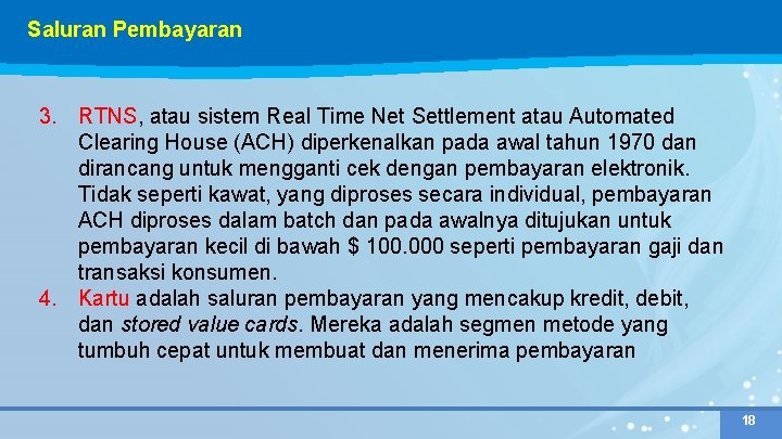 Saluran Pembayaran 3. RTNS, atau sistem Real Time Net Settlement atau Automated Clearing House