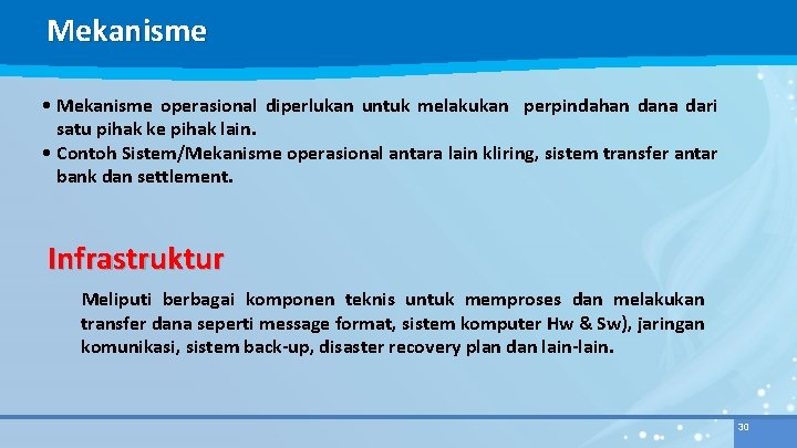 Mekanisme • Mekanisme operasional diperlukan untuk melakukan perpindahan dana dari satu pihak ke pihak