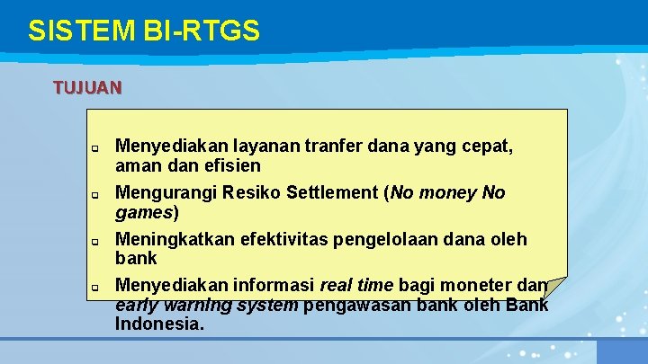 SISTEM BI-RTGS TUJUAN q q Menyediakan layanan tranfer dana yang cepat, aman dan efisien