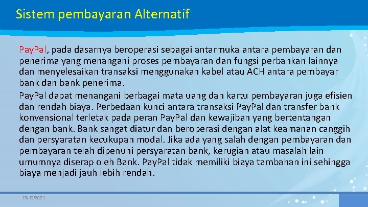 Sistem pembayaran Alternatif Pay. Pal, pada dasarnya beroperasi sebagai antarmuka antara pembayaran dan penerima
