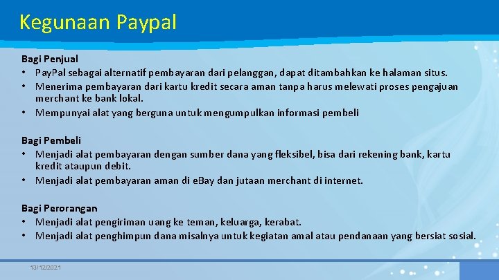 Kegunaan Paypal Bagi Penjual • Pay. Pal sebagai alternatif pembayaran dari pelanggan, dapat ditambahkan