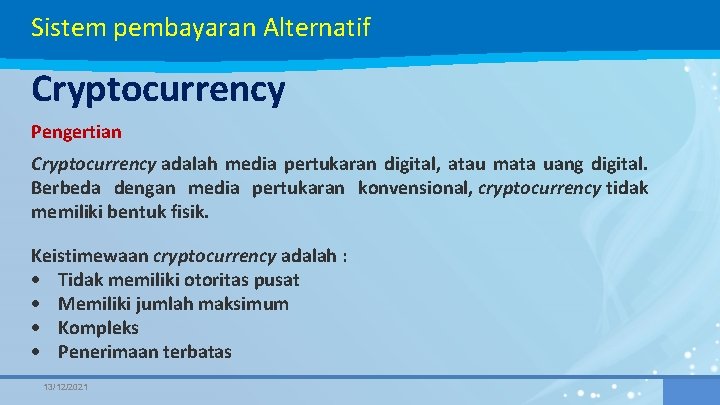 Sistem pembayaran Alternatif Cryptocurrency Pengertian Cryptocurrency adalah media pertukaran digital, atau mata uang digital.