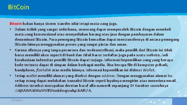 Bit. Coin Bitcoin bukan hanya sistem transfer nilai tetapi mata uang juga. • Dalam
