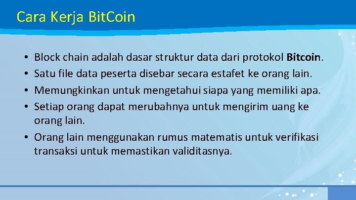 Cara Kerja Bit. Coin Block chain adalah dasar struktur data dari protokol Bitcoin. Satu