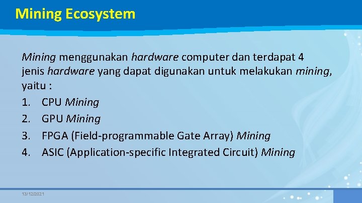 Mining Ecosystem Mining menggunakan hardware computer dan terdapat 4 jenis hardware yang dapat digunakan