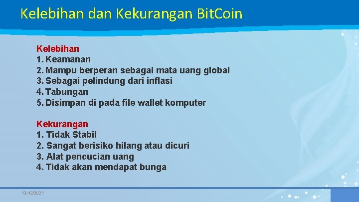 Kelebihan dan Kekurangan Bit. Coin Kelebihan 1. Keamanan 2. Mampu berperan sebagai mata uang