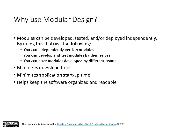 Why use Modular Design? • Modules can be developed, tested, and/or deployed independently. By